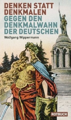  - Denken statt denkmalen: Gegen den Denkmalwahn der Deutschen