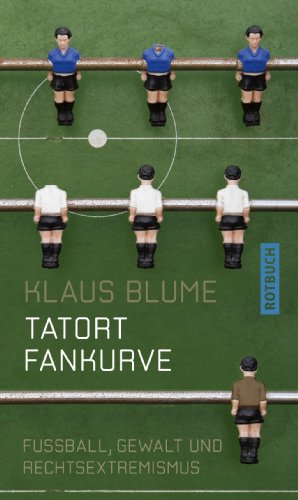  - Tatort Fankurve: Fußball, Gewalt und Rechtsextremismus