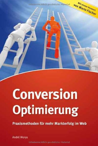 Morys, André - Conversion-Optimierung - Praxismethoden für mehr Markterfolg im Web