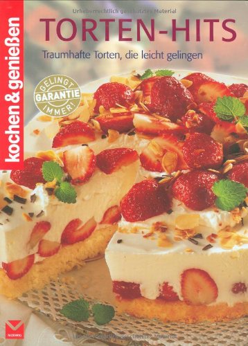 - Torten Hits: Traumhafte Torten, die leicht gelingen / Kochen & genießen