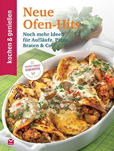- Kochen & Genießen Neue Ofen-Hits: Noch mehr Ideen für Aufläufe, Pizza, Braten & Co.