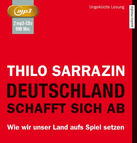 - Deutschland schafft sich ab. Wie wir unser Land aufs Spiel setzen, 2 MP3-CDs