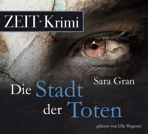 - Die Stadt der Toten: Ein Fall für die beste Ermittlerin der Welt, 6 CDs (ZEIT Hörbuch)