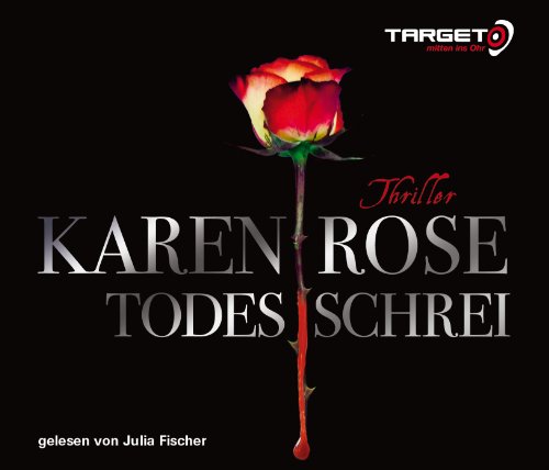 Rose , Karen - Todesschrei, 6 CDs (TARGET - mitten ins Ohr): Gekürzte Lesung