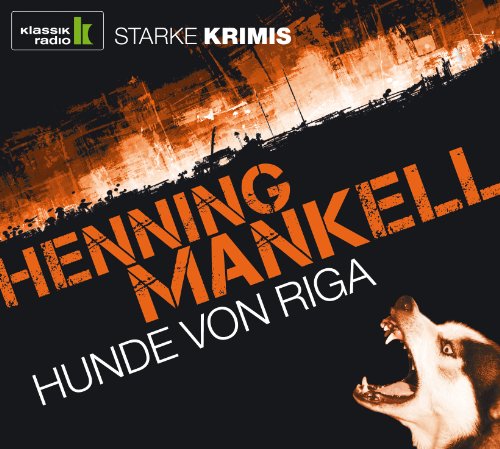 - Hunde von Riga, 6 CDs (Klassik Radio-Edition STARKE KRIMIS)