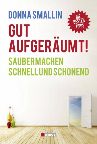  - Gut aufgeräumt!: Saubermachen schnell und schonend - Die besten Tipps