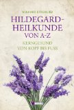 Strehlow, Wighard - Die Ernährungstherapie der heiligen Hildegard. Rezepte, Kuren und Diäten