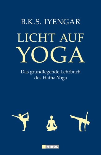 Iyengar, B.K.S. - Licht auf Yoga: Das grundlegende Lehrbuch des Hatha-Yoga