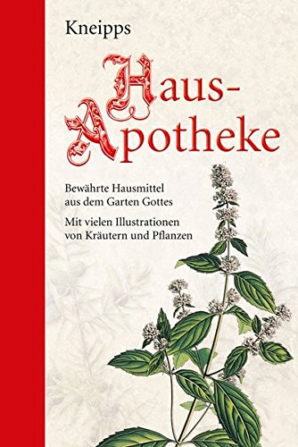  - Kneipps Hausapotheke: Halbleinen: Bewährte Hausmittel aus dem Garten Gottes: Mit zahlreichen Illustrationen