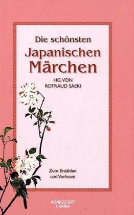  - Die schönsten japanischen Märchen: Märchen zum Erzählen und Vorlesen