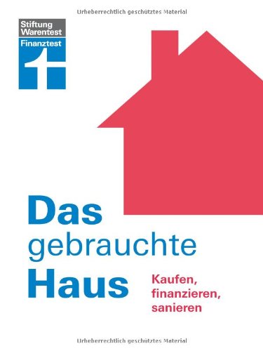  - Das gebrauchte Haus: Kaufen, finanzieren, sanieren