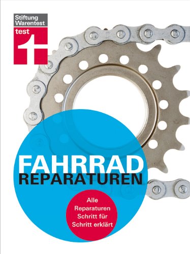 - Fahrrad-Reparaturen. Alle Reparaturen Schritt für Schritt erklärt