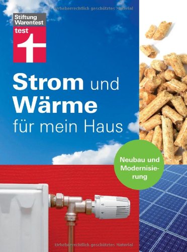  - Strom und Wärme für mein Haus. Neubau und Modernisierung
