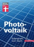  - Was Sie über Photovoltaikanlagen wissen sollten: Aktueller Stand EEG 2010/11, die Technik von der Solarzelle bis zur Photovoltaikanlage, ... ... Vertriebs- und Medienstrukturen