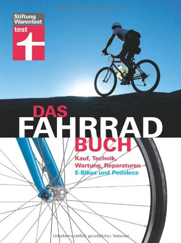 - Das Fahrradbuch: Kauf, Technik, Wartung, Reparaturen, E-Bikes und Pedelecs
