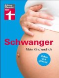  - Babypedia: Optimal informieren und Zeit sparen - Elternzeit - Anträge - Finanzen - Ausstattung - Entbindung - Rechtsfragen