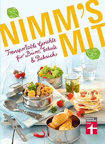  - Nimm's mit: Transportable Gerichte für Büro, Schule & Picknick