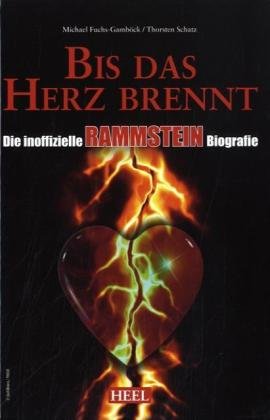 - Bis das Herz brennt: Die inoffizielle Rammstein-Biografie