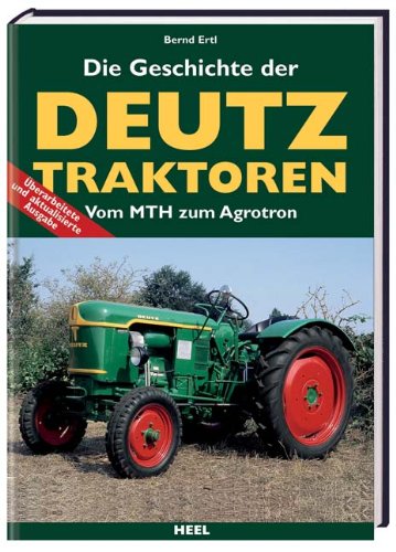 - Die Geschichte der Deutz Traktoren. Vom MTH zum Agroton