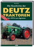  - Deutz - Von Stahlschleppern, Luftgekühlten und Agrotrons