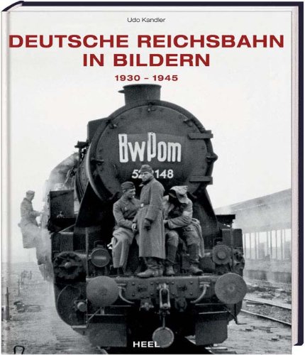 - Deutsche Reichsbahn in Bildern: 1930-1945