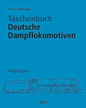 - Taschenbuch Deutsche Dampflokomotiven: Regelspur