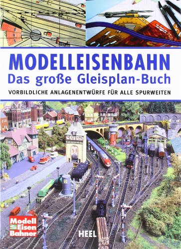 - Modelleisenbahn - Das große Gleisplan-Buch: Vorbildliche Anlagenentwürfe für alle Spurweiten
