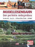  - Neue Wege im Landschaftsbau - Fahrzeuge und Figuren, Gebäude und Landschaft - MIBA Modellbahn Praxis