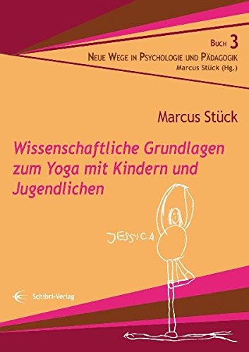  - Wissenschaftliche Grundlagen zum Yoga mit Kindern und Jugendlichen (Neue Wege in der Psychologie und Pädagogik)