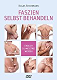  - Richtig essen für die Faszien: Mit Vorworten von Dr. Robert Schleip und Nadine Angerer