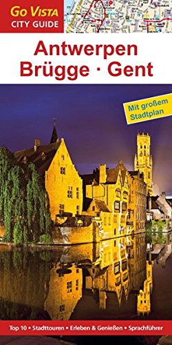  - GO VISTA: Reiseführer Antwerpen · Brügge · Gent (Mit Faltkarte)