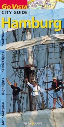 - Go Vista City Guide Hamburg: Mit Stadtplan, Highlights, Servicetipps, Stadttour