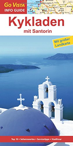 - Kykladen mit Santorin: Reiseführer mit extra Landkarte [Reihe Go Vista]