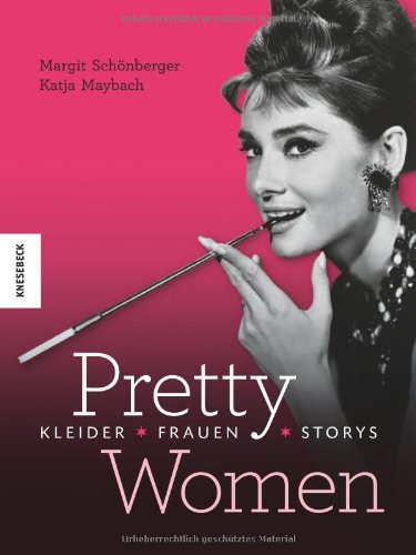  - Pretty Women: Kleider - Frauen - Storys. Ein Bildband