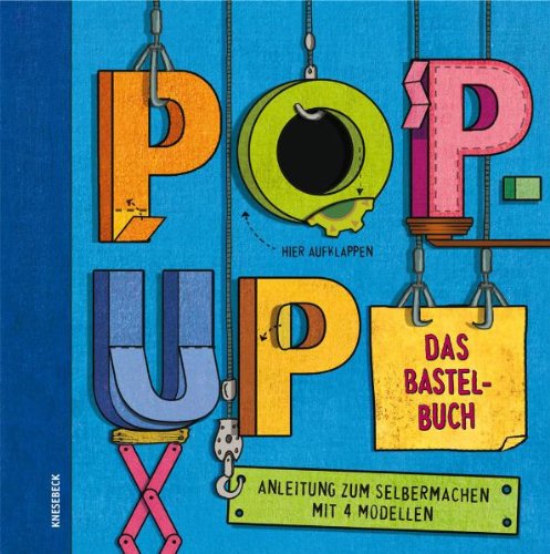 - Pop-Up. Das Bastelbuch: Anleitung zum Selbermachen mit 4 Modellen