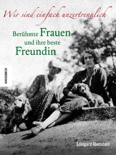 - Wir sind einfach unzertrennlich: Berühmte Frauen und ihre beste Freundin