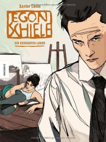 - Egon Schiele: Ein exzessives Leben