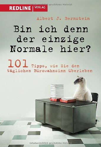 - Bin ich denn der einzige Normale hier?: 101 Tipps, wie Sie den täglichen Bürowahnsinn überleben