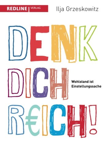  - Denk dich reich!