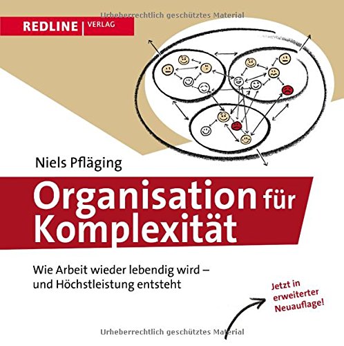 - Organisation für Komplexität: Wie Arbeit wieder lebendig wird - und Höchstleistung entsteht