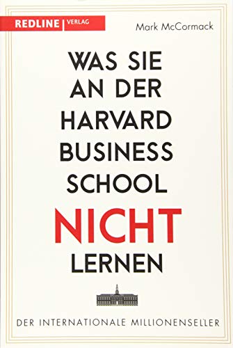 McCormack, Mark - Was Sie an der Harvard Business School nicht lernen