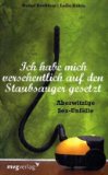  - Schauen Sie sich mal diese Sauerei an - 20 wahre Geschichten vom Lebenretten