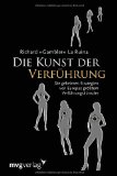  - Erfolg bei Frauen: Wie Sie Ihre sexuelle Anziehungskraft erhöhen, gekonnt verführen und regelmäßig Sex haben
