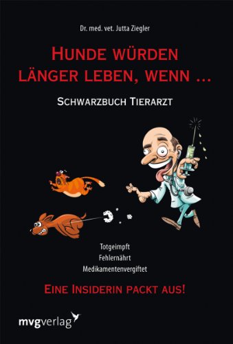 - Hunde würden länger leben, wenn ...: Schwarzbuch Tierarzt