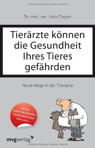 - Tierärzte können die Gesundheit Ihres Tieres gefährden: Neue Wege in der Therapie