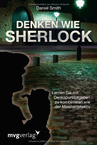 Smith, Daniel - Denken wie Sherlock: Lernen Sie mit Denksportaufgaben zu kombinieren wie der Meisterdetektiv