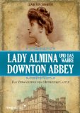  - Die Welt von Downton Abbey: Geheimnisse, Geschichten, Hintergründe