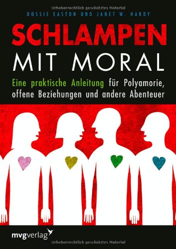  - Schlampen mit Moral: Eine praktische Anleitung für Polyamorie, offene Beziehungen und andere Abenteuer
