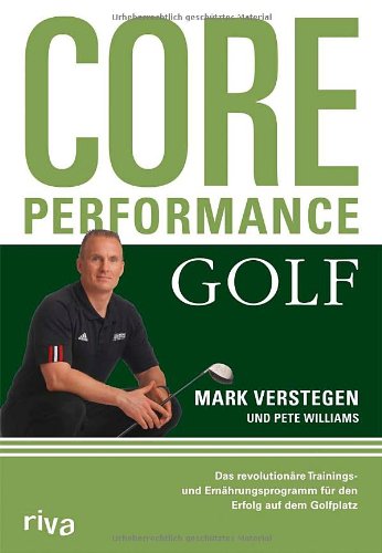 - Core Performance Golf: Das revolutionäre Trainings- und Ernährungsprogramm für den Erfolg auf dem Golfplatz