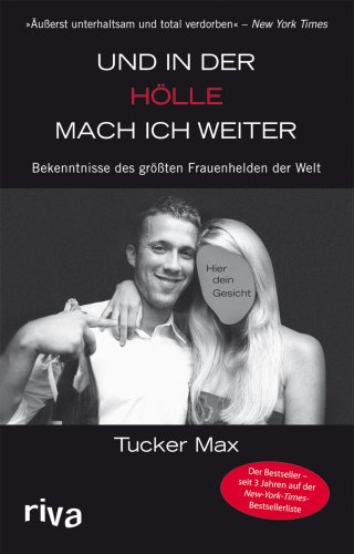  - Und in der Hölle mach ich weiter: Bekenntnisse des größten Frauenhelden der Welt